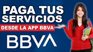 BBVA Como pagar tus servicios en la App BBVA  Banca Móvil [upl. by Bibby]