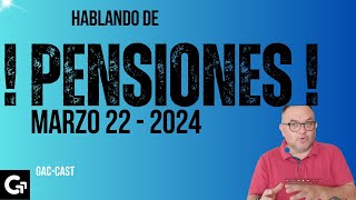 HABLANO DE PENSIONES EN VIVO  22 DE MARZO 2024 [upl. by Anderea]