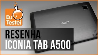 Iconia Tab A500 Acer Tablet  Vídeo Resenha EuTestei Brasil [upl. by Sheryle]