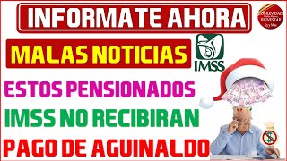 💣🚨Noticia urgente💰Entérate que pensionados del IMSS no podrán recibir pago de aguinaldo 2024🚨 [upl. by Gaelan]