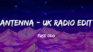 Fuse ODG  Antenna  UK Radio Edit Lyrics [upl. by Pallaton781]