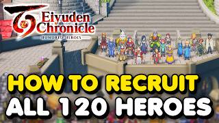 How To Recruit ALL 120 HEROES In Eiyuden Chronicle Hundred Heroes [upl. by Anhej]