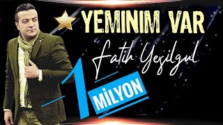 Fatih YEŞİLGÜL Yeminim var [upl. by Adiam]