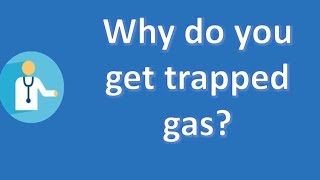 Why do you get trapped gas   Best Health Channel [upl. by Anemolif]