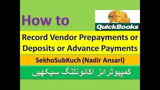 Record Vendor Prepayments or Deposits or Advance Payments in QuickBooks Part 29 Urdu  Hindi [upl. by Dnomad677]