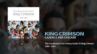 King Crimson  Cadence and Cascade The Condensed 21st Century Guide To King Crimson [upl. by Feldt]