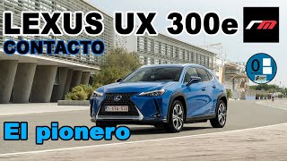 LEXUS UX 300e  SUV eléctrico  CONTACTO  revistadelmotores [upl. by Isleen]