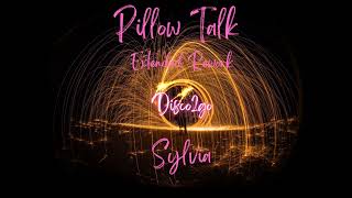 Sylvia  Pillow Talk Extended Rework [upl. by Bruis88]