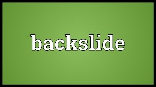 Backslide Meaning [upl. by Jackson]