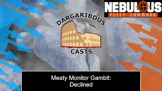 Testulous Meaty Monitor Gambit Declined  Nebulous Fleet Command [upl. by Onaicram]