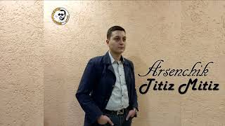 ARSENCHIK  Titiz Mitiz  PREMIERE 2022 [upl. by Hope]