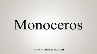 How To Say Monoceros [upl. by Ozne]