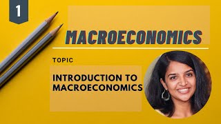 Introductory Macroeconomics  Lecture 1  Introduction to Macroeconomics [upl. by Irrot]