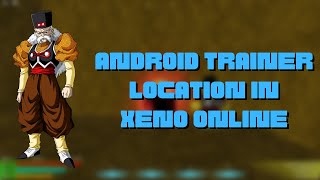 HOW TO GET TO ANDROID TRAINER LOCATION IN XENO ONLINE ROBLOX DBZ [upl. by Croteau]