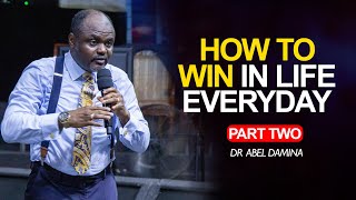 HOW TO WIN IN LIFE EVERYDAY part 2  Dr Abel Damina [upl. by Annor]