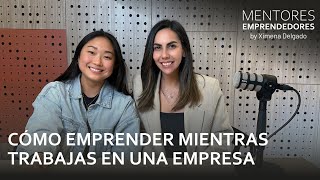 Cómo emprender mientras trabajas en una empresa  Mentores Emprendedores 39 [upl. by Leunammi]