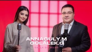 Annush Myratdurdyyew ft Gulalek Gulmyradowa — Sayla Diyseler 2024 [upl. by Anam]