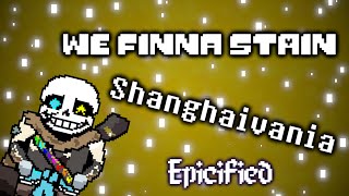 We Finna Stain  Shanghaivania Epicified [upl. by Emirak]