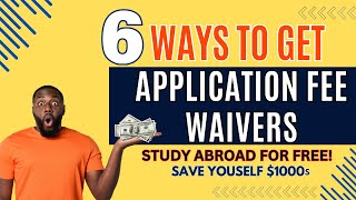 6 SURE WAYS TO GET APPLICATION FEE WAIVERS  STUDY ABROAD 2024 HACKS [upl. by Anelrahc829]