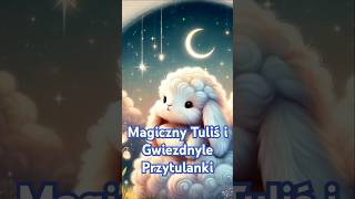 Magiczny Tuliś I Gwiezdne Przytulanki ✨️🌛 kidsvideo dlaciebie baby bajkapopolsku cute bunny [upl. by Rowen]