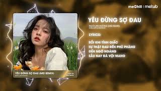 Yêu Đừng Sợ Đau Mei Remix  Ngô Lan Hương  Nhưng Anh Ơi Đừng Lo Cuối Cùng Em Vẫn Đây Mà Tiktok [upl. by Haek]