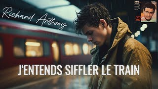 Richard Anthony  Jentends siffler le train 1962 [upl. by Neras]