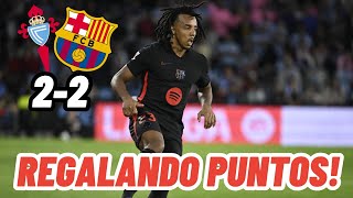 EL FC BARCELONA REGALA LOS PUNTOS AL CELTA  ÚLTIMA HORA BARÇA [upl. by Carolee]