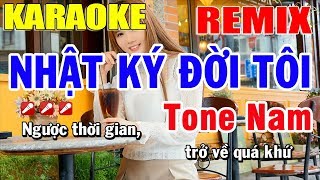 Karaoke Nhật Ký Đời Tôi Remix Tone Nam Nhạc Sống  Trọng Hiếu [upl. by Neetsirhc677]