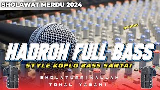 HADROH FULL BASS • Sholatumminallah  Tohal Yamani • STYLE KOPLO BASS SANTAI [upl. by Tengler]