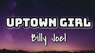 Billy Joel  Uptown Girl Lyrics Video 🎤 [upl. by Willett]