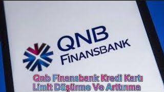 Qnb Finansbank Kredi Kartı Limit Düşürme  Qnb Finansbank Kredi Kartı Limit Arttırıma [upl. by Dagmar]