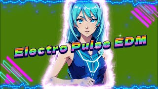 Electro Pulse EDM 3Track EDM Vibes [upl. by Barkley204]