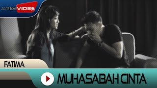 Fatima  Muhasabah Cinta  Official Video [upl. by Renard]