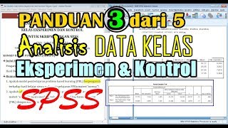 PANDUAN 3 DARI 5 Analisis Data Kelas Eksperimen dan Kontrol untuk Skripsi dengan SPSS [upl. by Ardnasil]