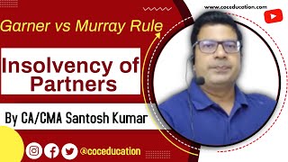 Garner vs Murray Rule  Insolvency of Partners  by CACMA Santosh Kumar [upl. by Iseabal844]