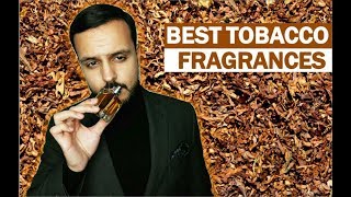 Top 10 Best Tobacco Fragrances  Gotta Love Tobacco Scents [upl. by Notak]