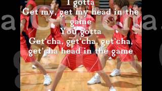 High School Musical  Getcha Head In The Game lyrics [upl. by Dita]