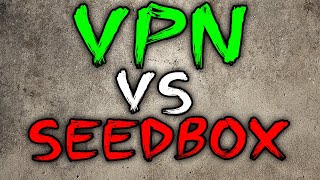 Seedbox Vs VPN  Which Should You Use [upl. by Tatman]