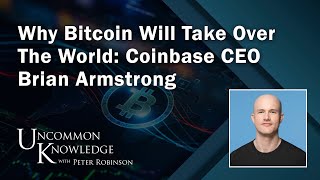 Why Bitcoin Will Take Over The World Coinbase CEO Brian Armstrong  Uncommon Knowledge [upl. by Osrit]