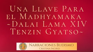 Una Llave Para el Madhyamaka Dalai Lama XIV Tenzin Gyatso [upl. by Femmine502]