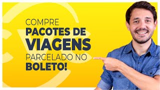 3 EMPRESAS PARA COMPRAR PACOTE DE VIAGENS PARCELADO NO BOLETO [upl. by Rozanna]