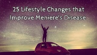 25 Lifestyle Changes that Improve Menieres Disease [upl. by Darnoc]