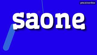 SAONE  HOW TO PRONOUNCE IT [upl. by Wershba]