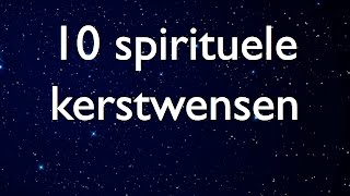 Tien spirituele kerstwensen Spirituele Kerst [upl. by Luhe586]