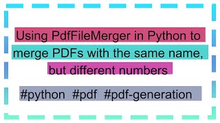 Using PdfFileMerger in Python to merge PDFs with the same name but different numbers [upl. by Lamberto]