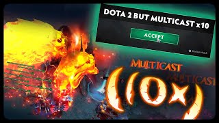 Dota 2 But Multicast x10 [upl. by Monte212]