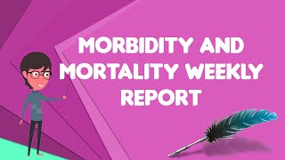 What is Morbidity and Mortality Weekly Report Explain Morbidity and Mortality Weekly Report [upl. by Adnaugal]