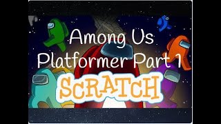 Scratch Tutorial  Among Us Platformer Game  Part 1  How to make Among Us Platformer in Scratch [upl. by Aliber]