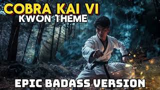 COBRA KAI SEASON 6 SOUNDTRACK  KWON THEME  EPIC BADASS VERSION [upl. by Drescher]