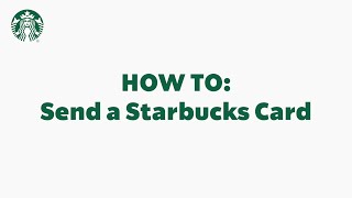 Starbucks App Basics How To Send a Starbucks Card StarbucksCare [upl. by Polak]